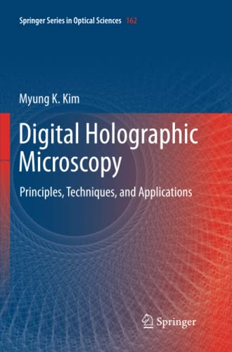 Digital Holographic Microscopy: Principles, Techniques, and Applications (Springer Series in Optical Sciences, Band 162)