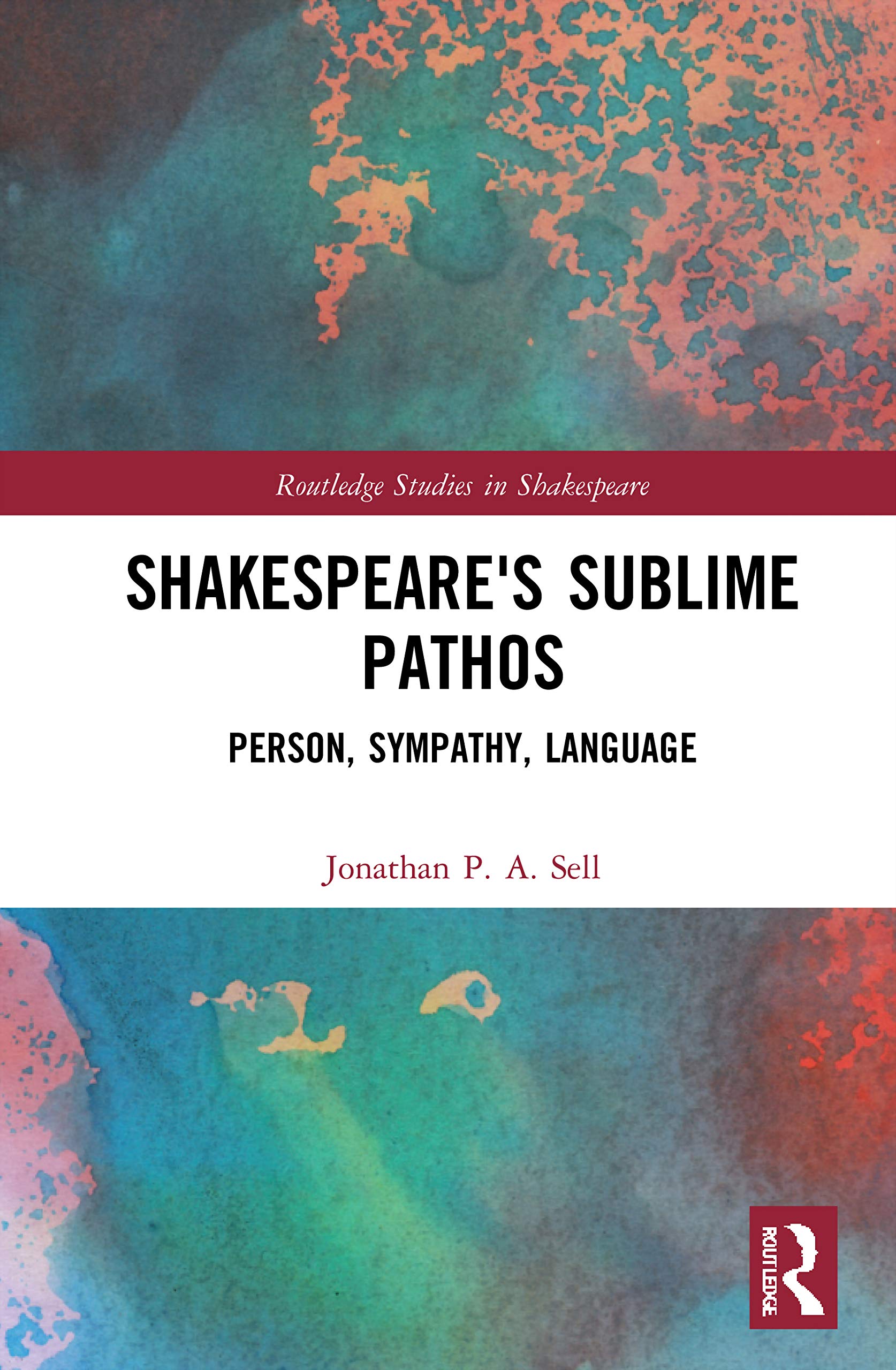 Shakespeare's Sublime Pathos: Person, Audience, Language (Routledge Studies in Shakespeare)
