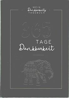 365 Tage Dankbarkeit. Mein Dankbarkeits-Tagebuch