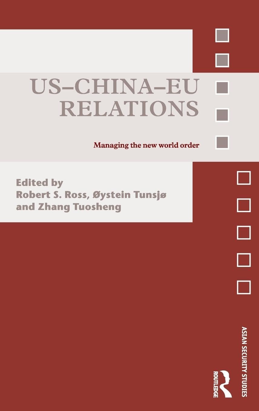 US-China-EU Relations: Managing the New World Order (Asian Security Studies)
