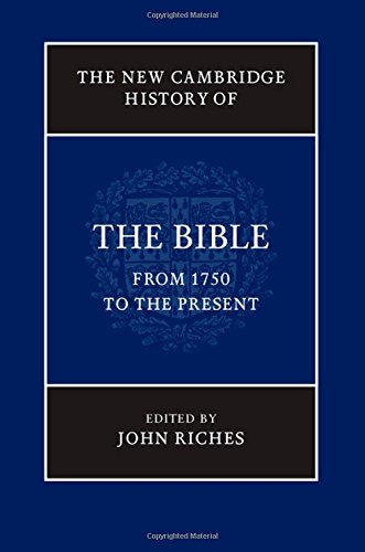 The New Cambridge History of the Bible: Volume 4, From 1750 to the Present