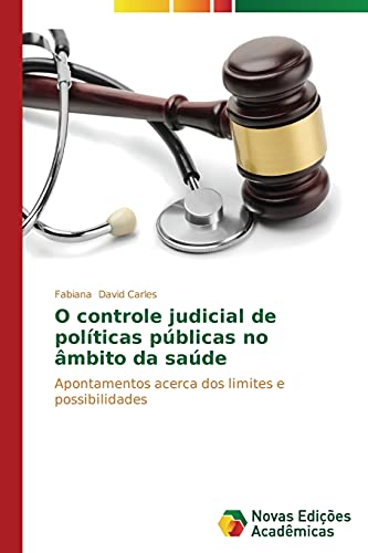 O controle judicial de políticas públicas no âmbito da saúde: Apontamentos acerca dos limites e possibilidades