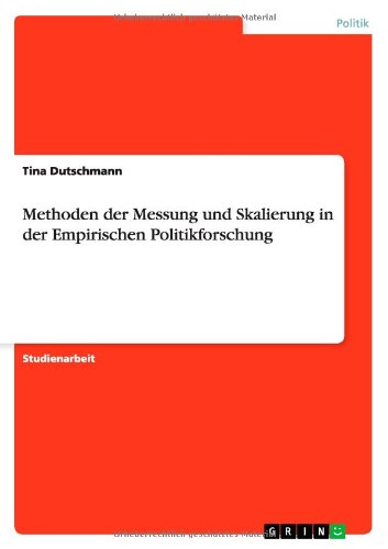 Methoden der Messung und Skalierung in der Empirischen Politikforschung