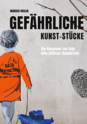 Gefährliche Kunst-Stücke: Die Abenteuer der Kids vom Château Chambrette