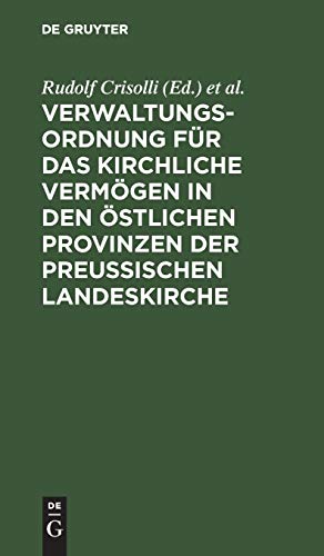 Verwaltungs-Ordnung für das kirchliche Vermögen in den östlichen Provinzen der Preußischen Landeskirche: Unter Berücksichtigung des BGB und seiner Nebengesetze