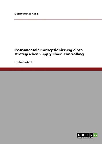 Instrumentale Konzeptionierung eines strategischen Supply Chain Controlling