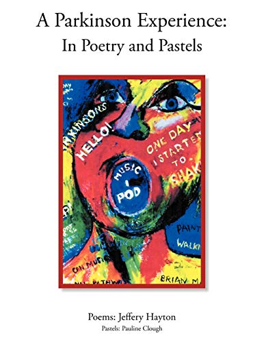 A Parkinson Experience: In Poetry And Pastels