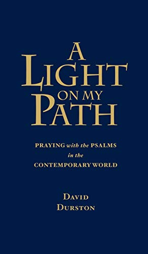 A Light on My Path: Praying with the Psalms in the Contemporary World (Praying the Psalms in the Contemporary World)