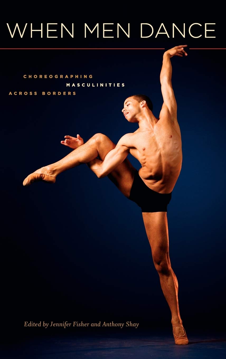 When Men Dance: Choreogrpahing Masculinities Across Borders