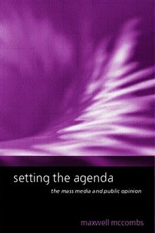 Setting the Agenda: The Mass Media and Public Opinion