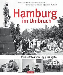 Hamburg im Umbruch: Pressefotos von 1955 bis 1980