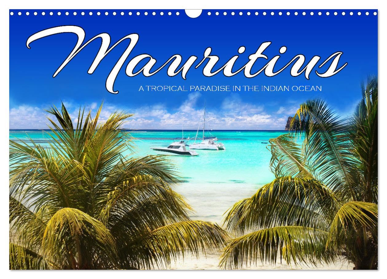 Mauritius A Tropical Paradise in The Indian Ocean (Wall Calendar 2026 DIN A3 landscape), CALVENDO 12 Month Wall Calendar: Get inspired and then make your dream come true