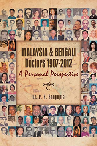 Malaysia & Bengali Doctors 1907-2012 A Personal Perspective