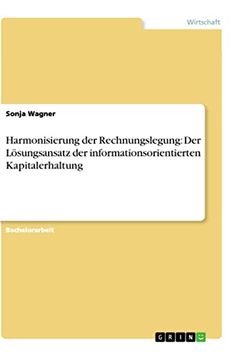 Harmonisierung der Rechnungslegung: Der Lösungsansatz der informationsorientierten Kapitalerhaltung