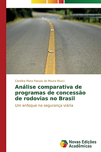 Análise comparativa de programas de concessão de rodovias no Brasil: Um enfoque na segurança viária