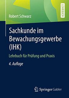 Sachkunde im Bewachungsgewerbe (IHK): Lehrbuch für Prüfung und Praxis