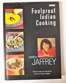 Foolproof Indian Cooking: Step by Step to Everyone's Favorite Indian Recipes