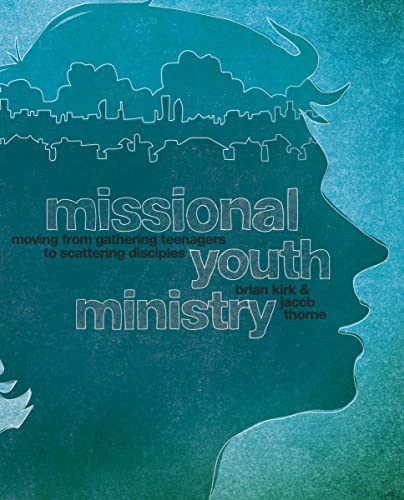 Missional Youth Ministry: Moving from Gathering Teenagers to Scattering Disciples (Youth Specialties (Paperback))