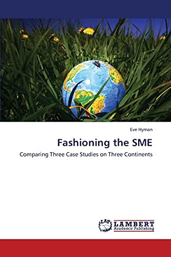 Fashioning the SME: Comparing Three Case Studies on Three Continents