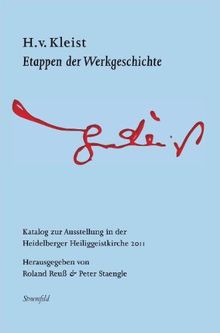 H. v. Kleist. Etappen der Weltgeschichte: Katalog zur Ausstellung in der Heidelberger Heiliggeistkirche 2011.