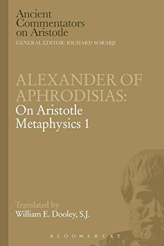 Alexander of Aphrodisias: On Aristotle Metaphysics 1 (Ancient Commentators on Aristotle)
