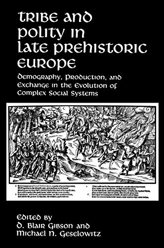 Tribe and Polity in Late Prehistoric Europe: Demography, Production, and Exchange in the Evolution of Complex Social Systems