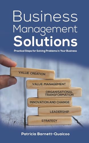 Business Management Solutions: Practical Steps for Solving Problems in Your Business