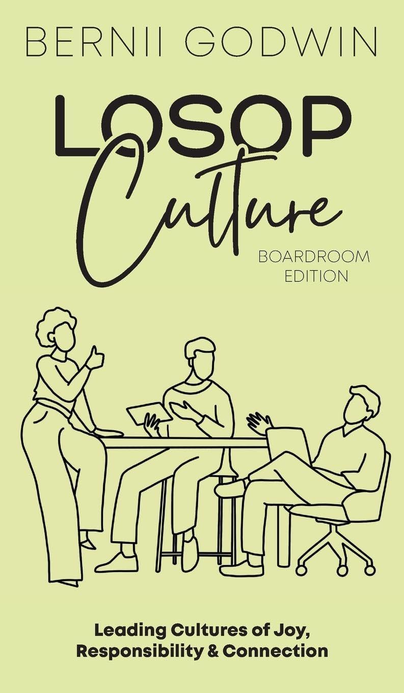 Loving our Students on Purpose (LoSoP) Culture Boardroom Edition: Leading Cultures of Joy, Responsibility & Connection