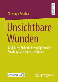 Unsichtbare Wunden: Subjektive Sicherheit von Opfern des Anschlags am Breitscheidplatz