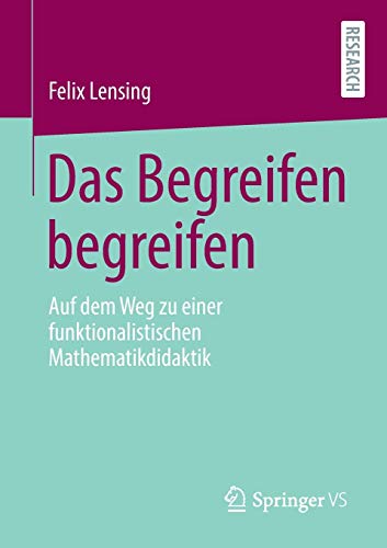 Das Begreifen begreifen: Auf dem Weg zu einer funktionalistischen Mathematikdidaktik