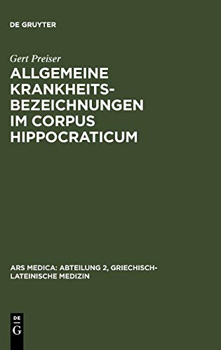Allgemeine Krankheitsbezeichnungen im Corpus Hippocraticum: Gebrauch und Bedeutung von Nousos und Nosema (Ars Medica/Abteilung 2, Griechisch-lateinische Medizin, 5, Band 5)