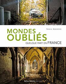 Mondes oubliés : quelque part en France