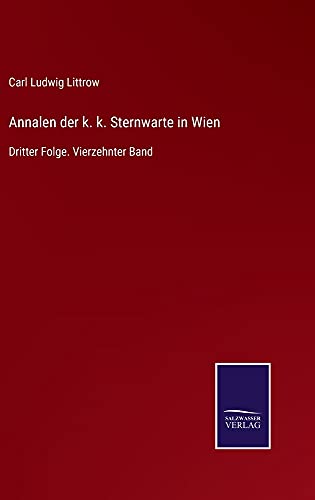 Annalen der k. k. Sternwarte in Wien: Dritter Folge. Vierzehnter Band