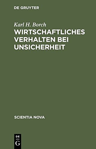 Wirtschaftliches Verhalten bei Unsicherheit: Das amerikanische Original übersetzten Erich Hautz und Uwe Schubert (Scientia Nova)
