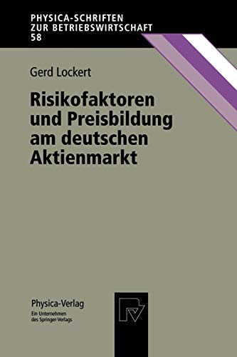 Risikofaktoren und Preisbildung am deutschen Aktienmarkt: Diss. (Physica-Schriften zur Betriebswirtschaft, 58, Band 58)