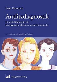 Antlitzdiagnostik: Eine Einführung in die biochemische Heilweise nach Dr. Schüssler