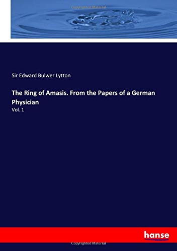 The Ring of Amasis. From the Papers of a German Physician: Vol. 1