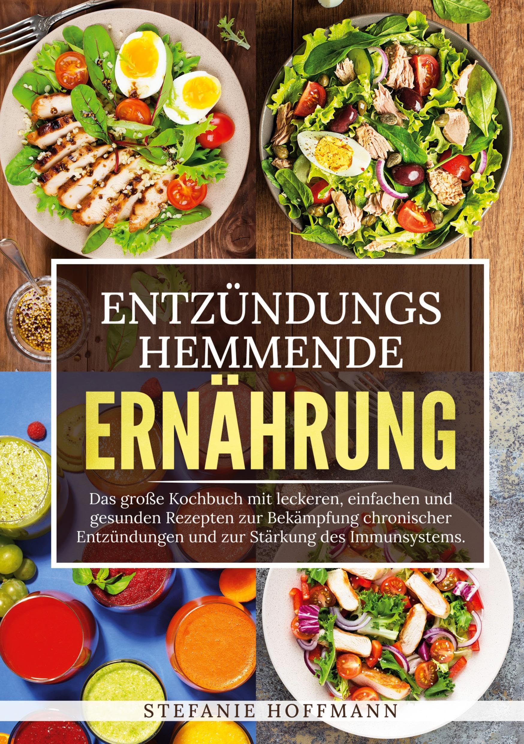 Entzündungshemmende Ernährung: Das große Kochbuch mit leckeren, einfachen und gesunden Rezepten zur Bekämpfung chronischer Entzündungen und zur Stärkung des Immunsystems.