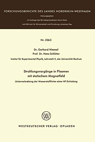 Strahlungsvorgänge in Plasmen mit statischem Magnetfeld: Linienverbreiterung der Wasserstofflinien einer HF-Entladung (Forschungsberichte des Landes Nordrhein-Westfalen, 2363, Band 2363)