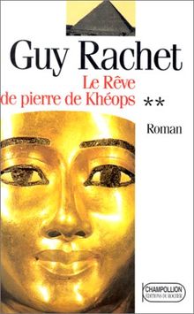 Le roman des pyramides. Vol. 2. Khéops et le rêve de pierre