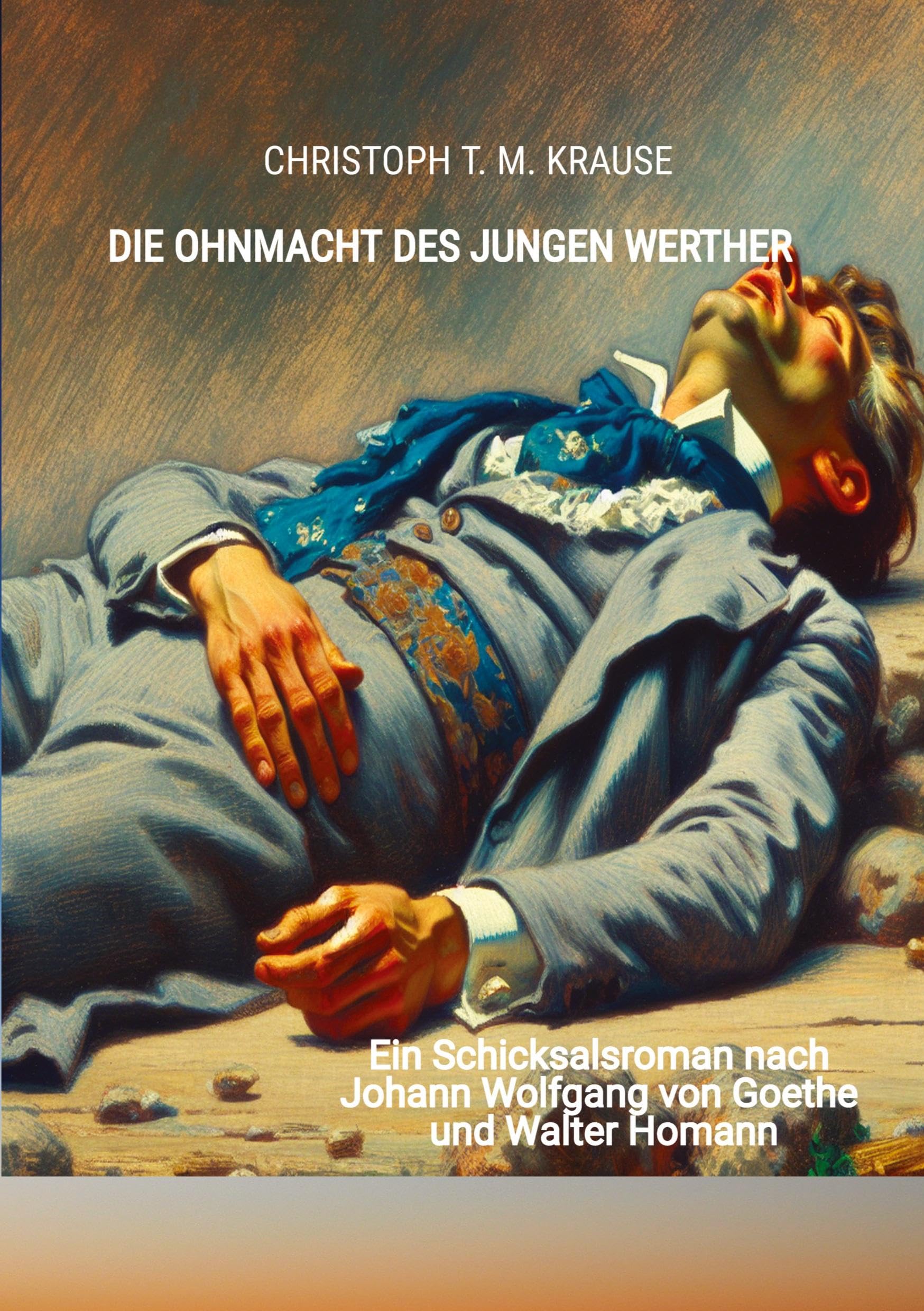 Die Ohnmacht des jungen Werther: Ein Schicksalsroman nach Johann Wolfgang von Goethe und Walter Homann