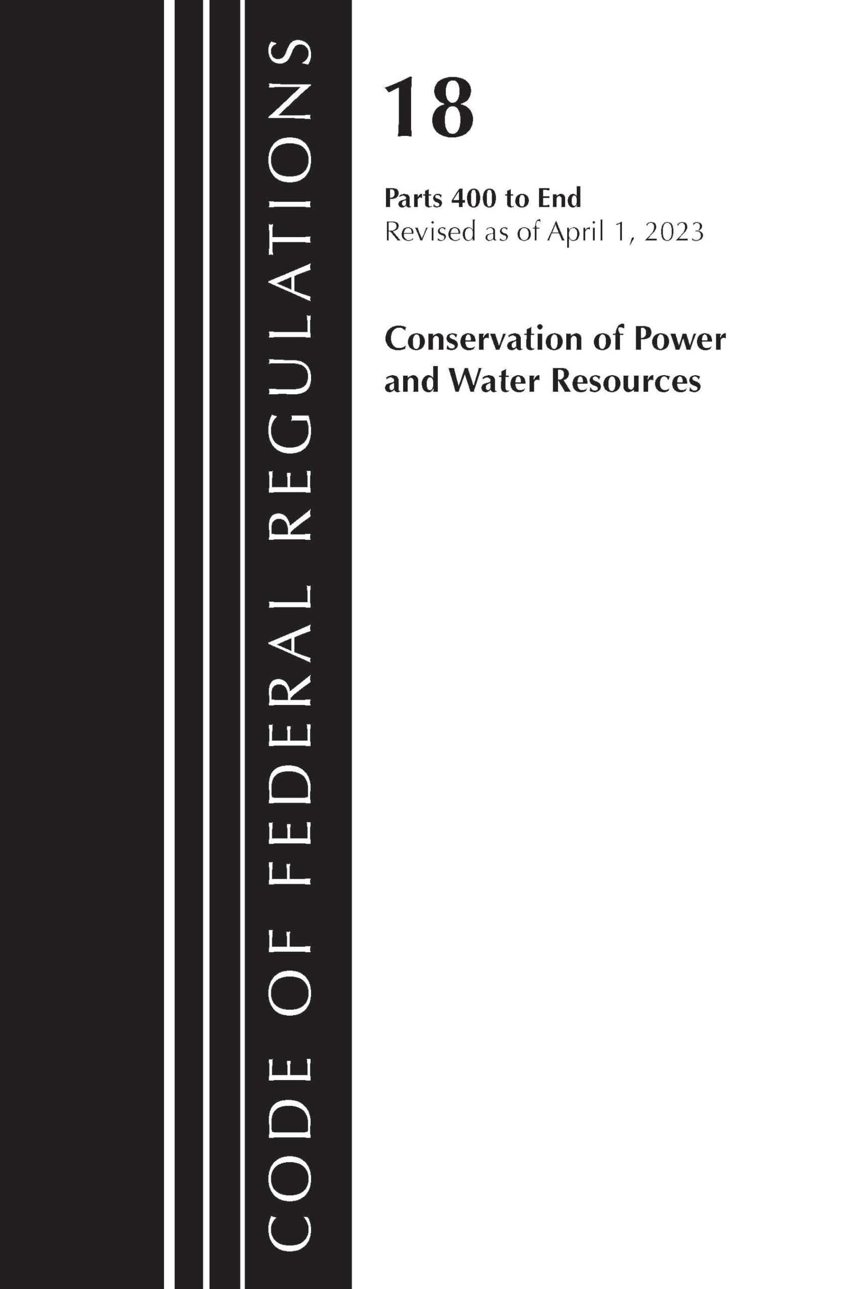 Code of Federal Regulations, Title 18 Conservation of Power and Water Resources 400-END, 2023: Part 1
