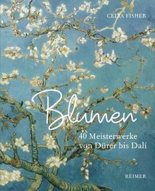 Blumen: 40 Meisterwerke von Dürer bis Dalí