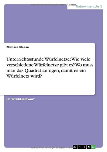Unterrichtsstunde Würfelnetze: Wie viele verschiedene Würfelnetze gibt es? Wo muss man das Quadrat anfügen, damit es ein Würfelnetz wird?