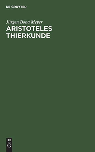 Aristoteles Thierkunde: Ein Beitrag zur Geschichte der Zoologie, Physiologie und alten Philosophie