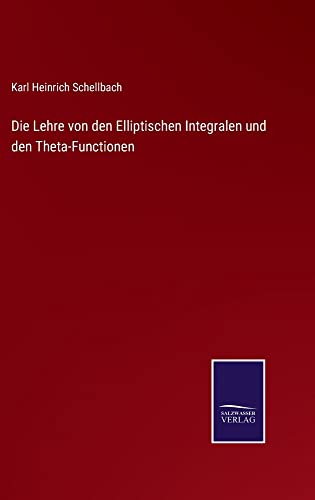 Die Lehre von den Elliptischen Integralen und den Theta-Functionen