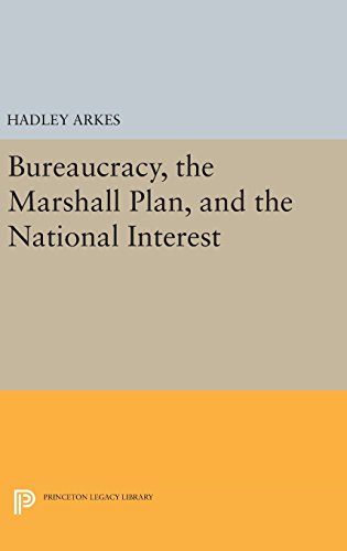 Bureaucracy, the Marshall Plan, and the National Interest (Princeton Legacy Library)