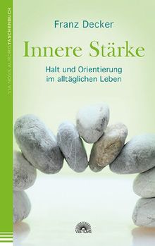 Innere Stärke: Halt und Orientierung im alltäglichen Leben