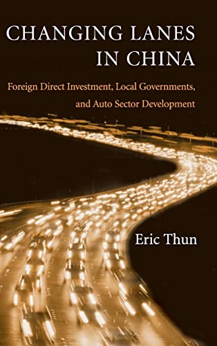 Changing Lanes in China: Foreign Direct Investment, Local Governments, and Auto Sector Development