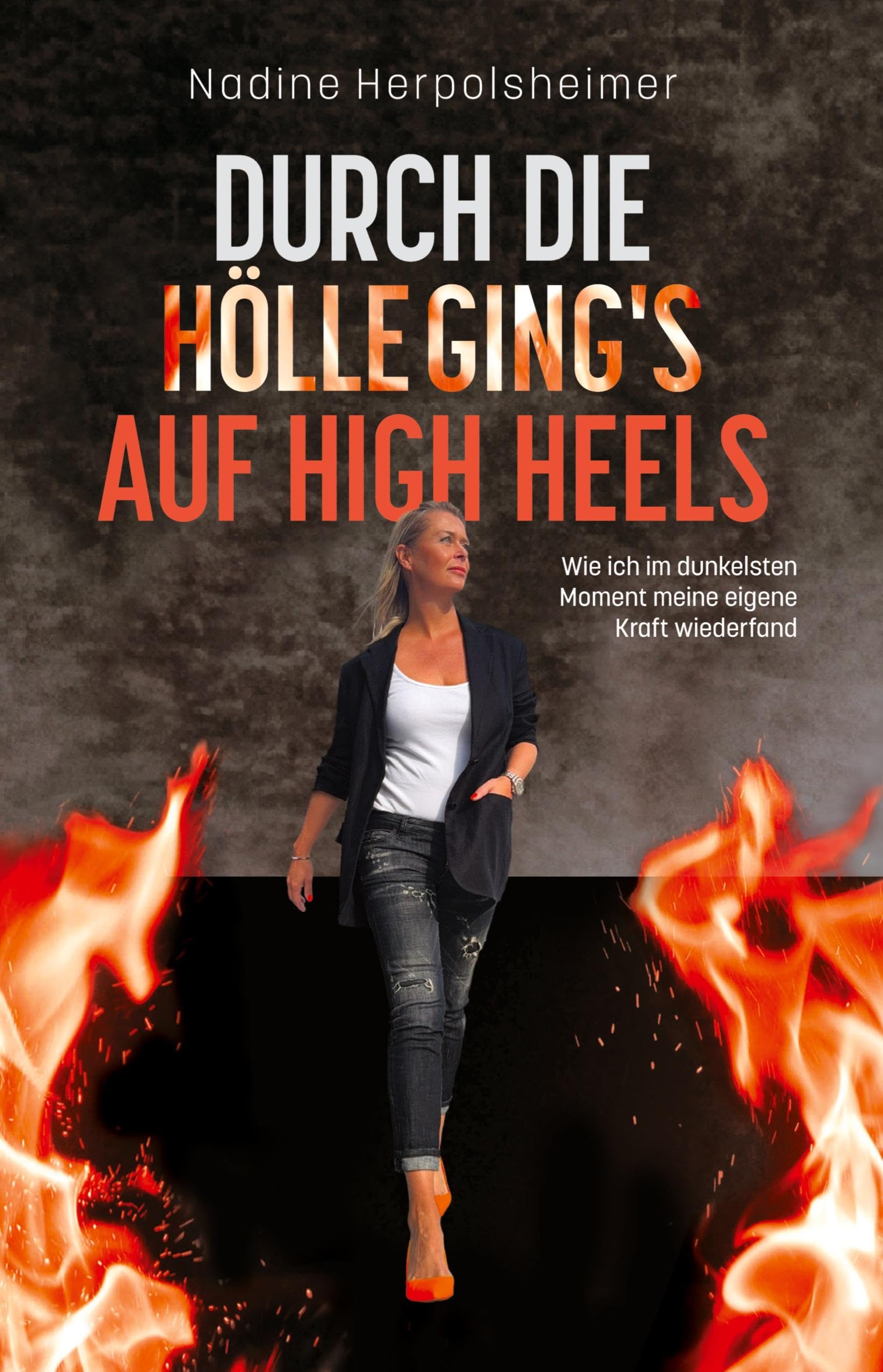 Durch die Hölle ging's auf High Heels: Wie ich im dunkelsten Moment meine eigene Kraft wiederfand